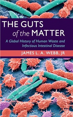 The Guts of the Matter ― A Global History of Human Waste and Infectious Intestinal Disease