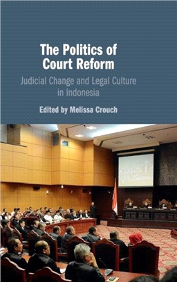 The Politics of Court Reform ― Judicial Change and Legal Culture in Indonesia