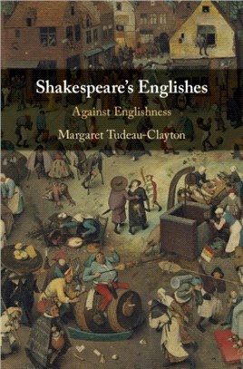 Shakespeare's Englishes ― Against Englishness