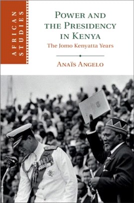 Power and the Presidency in Kenya ― The Jomo Kenyatta Years