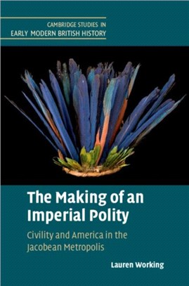 The Making of an Imperial Polity ― Civility and America in the Jacobean Metropolis