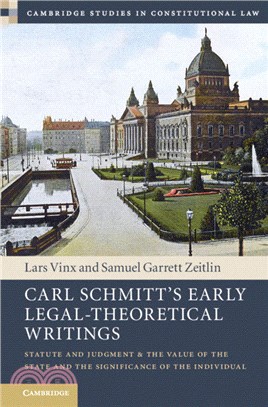 Carl Schmitt's Early Legal-Theoretical Writings：Statute and Judgment and the Value of the State and the Significance of the Individual