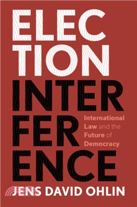 Election Interference：International Law and the Future of Democracy