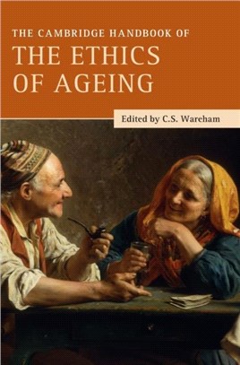 The Cambridge Handbook of the Ethics of Ageing