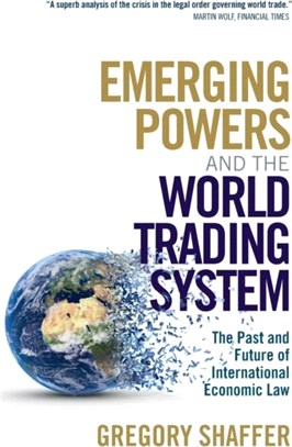 Emerging Powers and the World Trading System：The Past and Future of International Economic Law