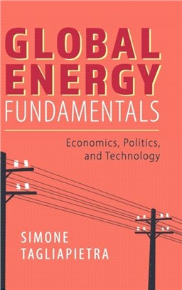 Global Energy Fundamentals：Economics, Politics, and Technology