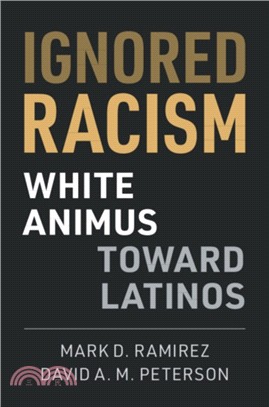 Ignored Racism：White Animus Toward Latinos