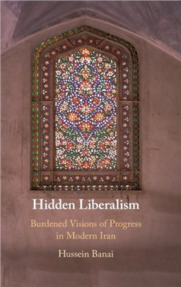 Hidden Liberalism：Burdened Visions of Progress in Modern Iran