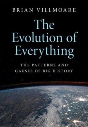 The Evolution of Everything：The Patterns and Causes of Big History