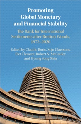 Promoting Global Monetary and Financial Stability：The Bank for International Settlements after Bretton Woods, 1973-2020