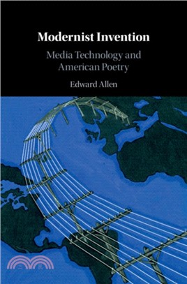 Modernist Invention：Media Technology and American Poetry