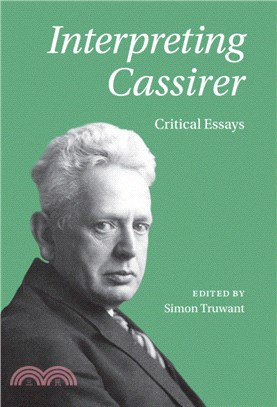 Interpreting Cassirer：Critical Essays