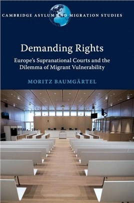 Demanding Rights ― Europe's Supranational Courts and the Dilemma of Migrant Vulnerability