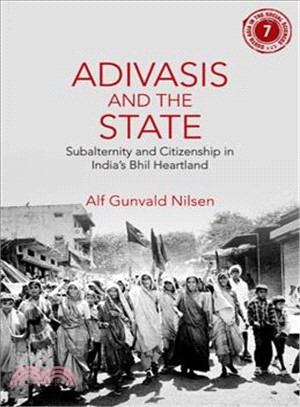 Adivasis and the State ― Subalternity and Citizenship in India's Bhil Heartland