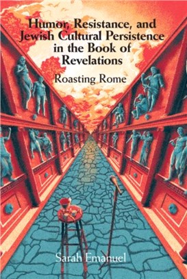 Humor, Resistance, and Jewish Cultural Persistence in the Book of Revelation ― Roasting Rome