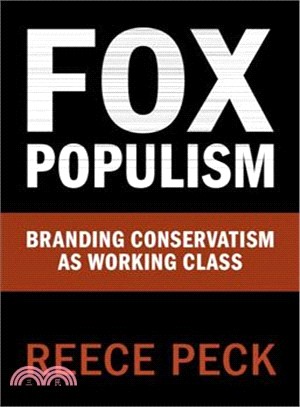 Fox Populism ― Branding Conservatism As Working Class