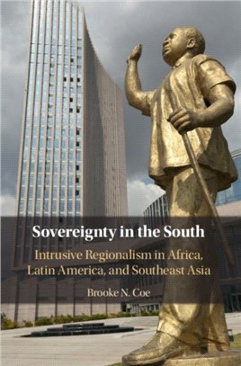 Sovereignty in the South ― Intrusive Regionalism in Africa, Latin America, and Southeast Asia