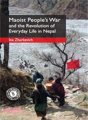 War, Maoism and Everyday Revolution in Nepal