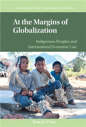 At the Margins of Globalization：Indigenous Peoples and International Economic Law