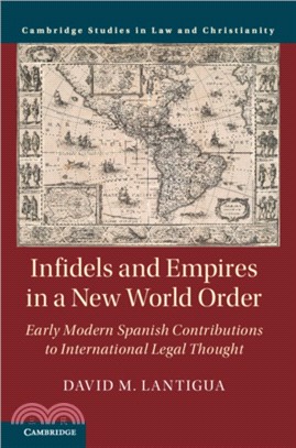 Infidels and Empires in a New World Order：Early Modern Spanish Contributions to International Legal Thought