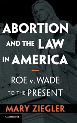 Abortion and the Law in America ― Roe V. Wade to the Present