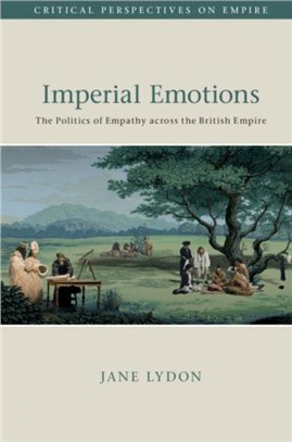 Imperial Emotions ― The Politics of Empathy Across the British Empire