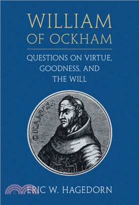 William of Ockham: Questions on Virtue, Goodness, and the Will William Ockham: Qstns Virt Gdn Will