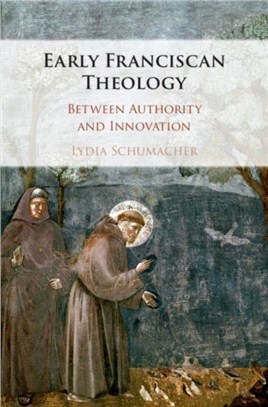 Early Franciscan Theology ― Between Authority and Innovation