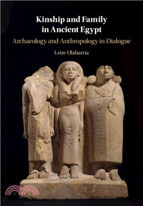 Kinship and Family in Ancient Egypt：Archaeology and Anthropology in Dialogue