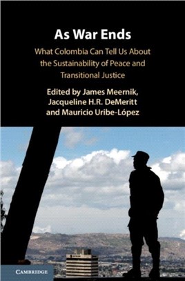 As War Ends ― What Colombia Can Tell Us About the Sustainability of Peace and Transitional Justice