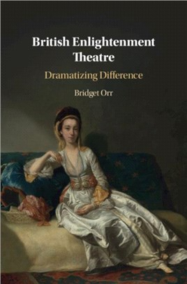 British Enlightenment Theatre ― Dramatizing Difference