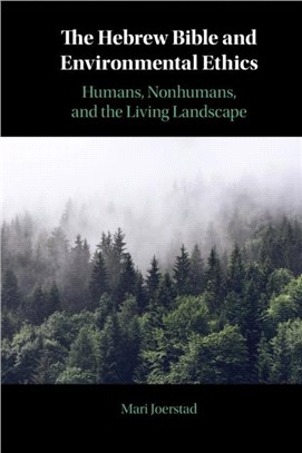 The Hebrew Bible and Environmental Ethics：Humans, NonHumans, and the Living Landscape