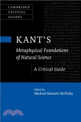 Kant's Metaphysical Foundations of Natural Science：A Critical Guide