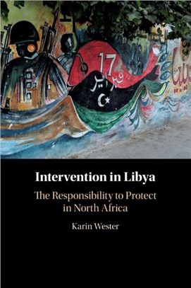 Intervention in Libya：The Responsibility to Protect in North Africa