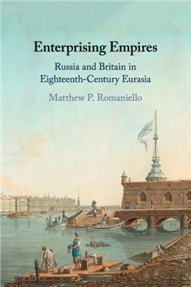 Enterprising Empires：Russia and Britain in Eighteenth-Century Eurasia