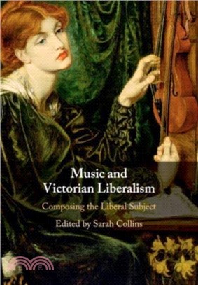 Music and Victorian Liberalism：Composing the Liberal Subject