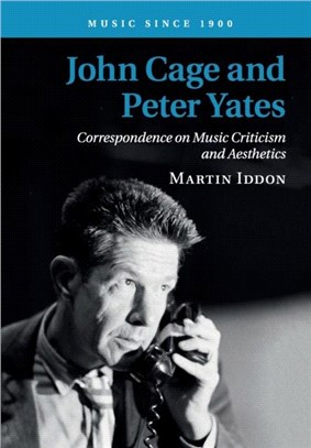 John Cage and Peter Yates：Correspondence on Music Criticism and Aesthetics