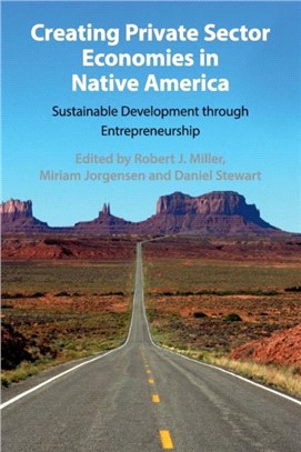 Creating Private Sector Economies in Native America：Sustainable Development through Entrepreneurship