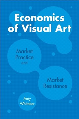 Economics of Visual Art：Market Practice and Market Resistance