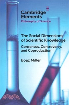The Social Dimensions of Scientific Knowledge: Consensus, Controversy, and Coproduction