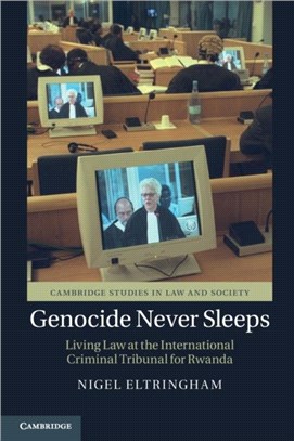 Genocide Never Sleeps：Living Law at the International Criminal Tribunal for Rwanda