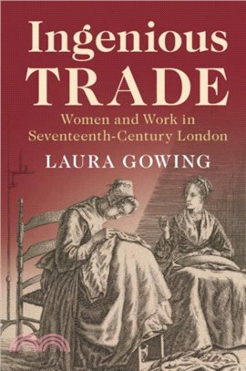 Ingenious Trade：Women and Work in Seventeenth-Century London