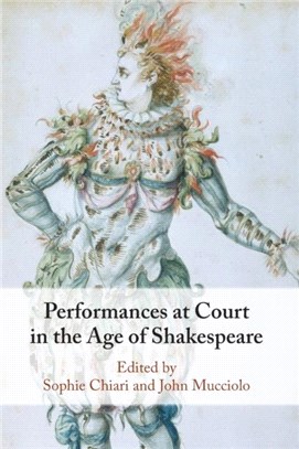 Performances at Court in the Age of Shakespeare