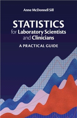 Statistics for Laboratory Scientists and Clinicians：A Practical Guide