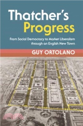 Thatcher's Progress：From Social Democracy to Market Liberalism through an English New Town