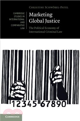 Marketing Global Justice：The Political Economy of International Criminal Law