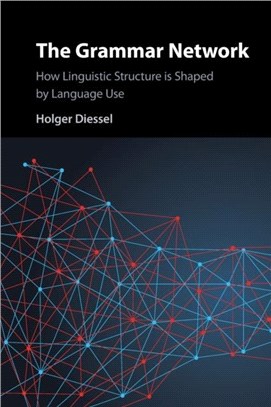 The Grammar Network：How Linguistic Structure Is Shaped by Language Use