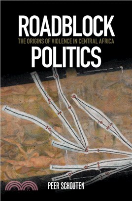 Roadblock Politics：The Origins of Violence in Central Africa