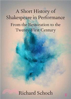 A Short History of Shakespeare in Performance ― From the Restoration to the Twenty-first Century