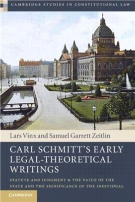 Carl Schmitt's Early Legal-Theoretical Writings：Statute and Judgment and the Value of the State and the Significance of the Individual